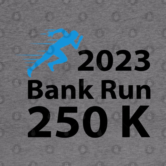 2023 Bank Run 250k Funny For Men Women by S-Log